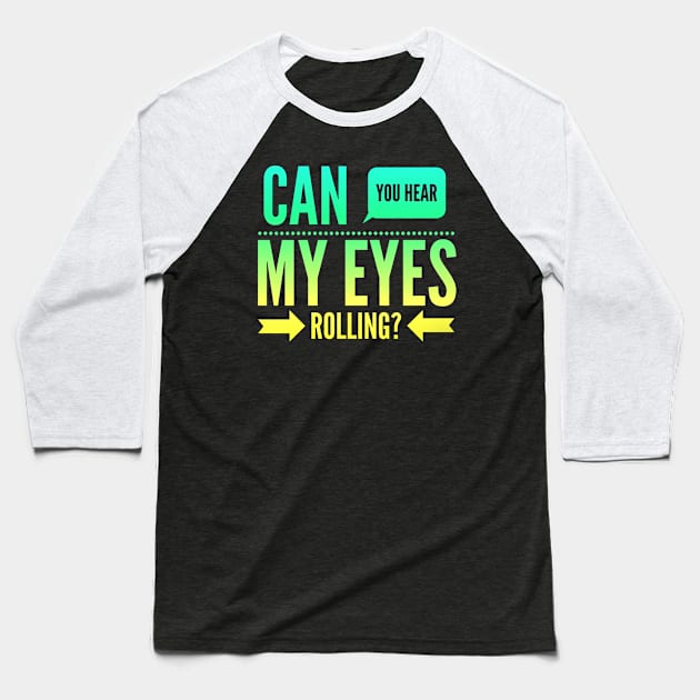 Can you hear my eyes rolling Baseball T-Shirt by BoogieCreates